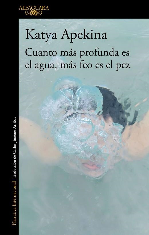 CUANTO MÁS PROFUNDA ES EL AGUA, MÁS FEO ES EL PEZ | 9788420438771 | APEKINA, KATYA | Llibreria La Gralla | Llibreria online de Granollers