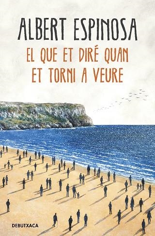 QUE ET DIRÉ QUAN ET TORNI A VEURE, EL | 9788418132506 | ESPINOSA, ALBERT | Llibreria La Gralla | Llibreria online de Granollers