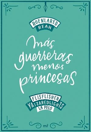 MÁS GUERRERAS, MENOS PRINCESAS | 9788427046900 | ROENLARED/REAH/FLISFLISHER/REDLIGHTS, YAIZA/LA PELO | Llibreria La Gralla | Librería online de Granollers
