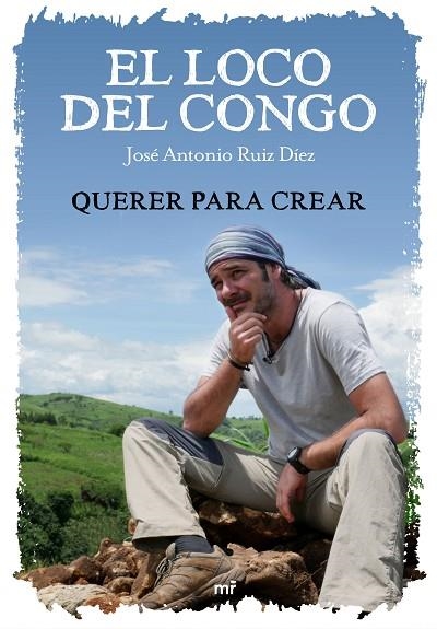 LOCO DEL CONGO, EL. QUERER PARA CREAR | 9788427046924 | RUIZ, JOSÉ ANTONIO & MEDIASET | Llibreria La Gralla | Llibreria online de Granollers