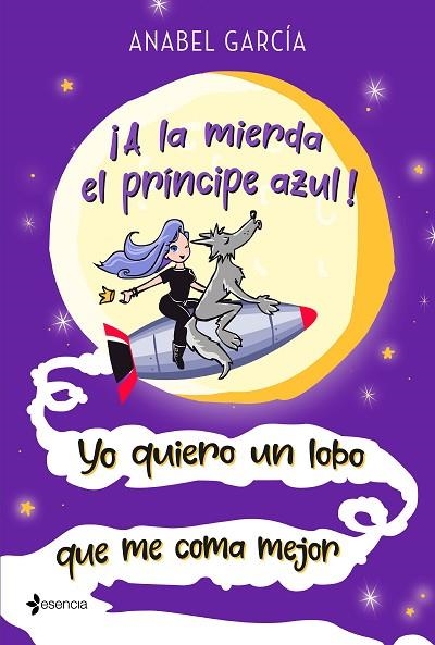 ¡A LA MIERDA EL PRÍNCIPE AZUL! YO QUIERO UN LOBO QUE ME COMA MEJOR | 9788408223658 | GARCÍA, ANABEL | Llibreria La Gralla | Librería online de Granollers