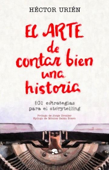 ARTE DE CONTAR BIEN UNA HISTORIA, EL | 9788413440095 | URIÉN RODRÍGUEZ, HÉCTOR | Llibreria La Gralla | Llibreria online de Granollers