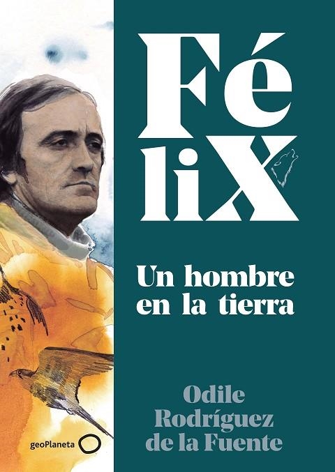 FÉLIX. UN HOMBRE EN LA TIERRA | 9788408224891 | RODRÍGUEZ DE LA FUENTE, FÉLIX/RODRÍGUEZ DE LA FUENTE, ODILE/SORIANO MICHEL, CHRISTA | Llibreria La Gralla | Llibreria online de Granollers