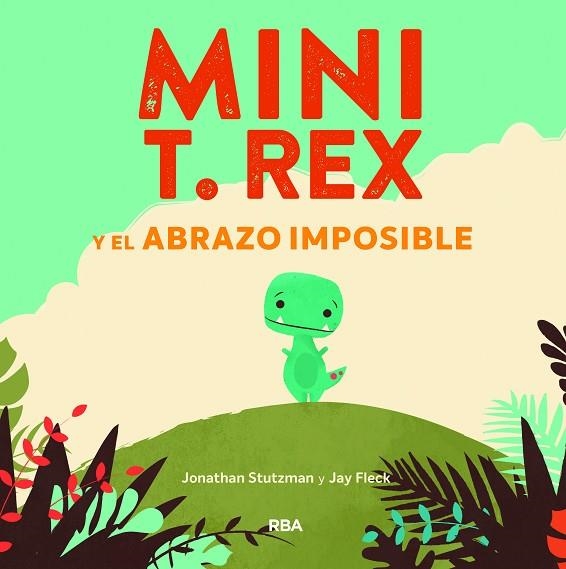 MINI T. REX Y EL ABRAZO IMPOSIBLE | 9788427218864 | STUTZMAN JONATHAN | Llibreria La Gralla | Llibreria online de Granollers