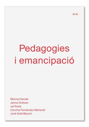PEDAGOGIES I EMANCIPACIÓ | 9788494992483 | GARCÉS, MARINA/GRAHAM, JANNA/FLORES, VAL/FERNÁNDEZ MARTORELL, CONCHA/SOLÉ BLANCH, JORDI | Llibreria La Gralla | Llibreria online de Granollers