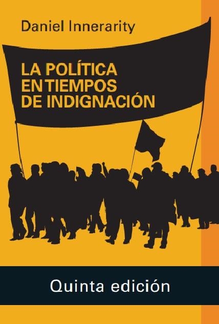 POLÍTICA EN TIEMPOS DE INDIGNACIÓN- 2020, LA | 9788418218200 | INNERARITY, DANIEL | Llibreria La Gralla | Llibreria online de Granollers