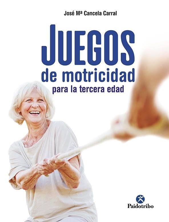 JUEGOS DE MOTRICIDAD PARA LA TERCERA EDAD | 9788499107790 | CANCELA CORRAL, JOSÉ MARÍA | Llibreria La Gralla | Llibreria online de Granollers