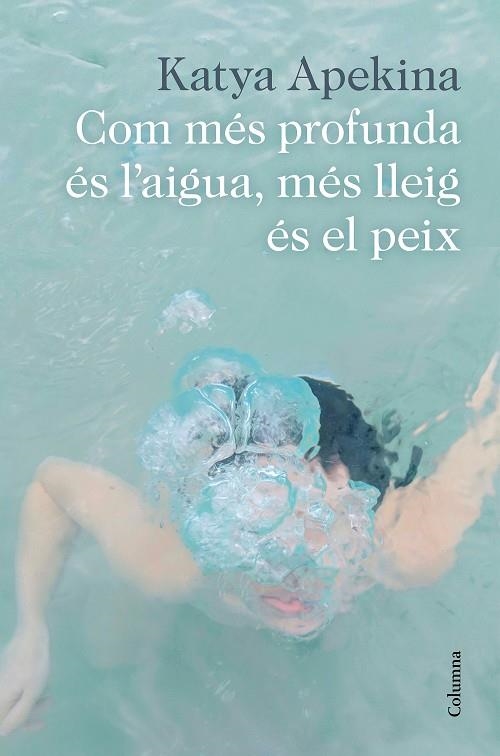 COM MÉS PROFUNDA ÉS L'AIGUA, MÉS LLEIG ÉS EL PEIX | 9788466426305 | APEKINA, KATYA | Llibreria La Gralla | Llibreria online de Granollers