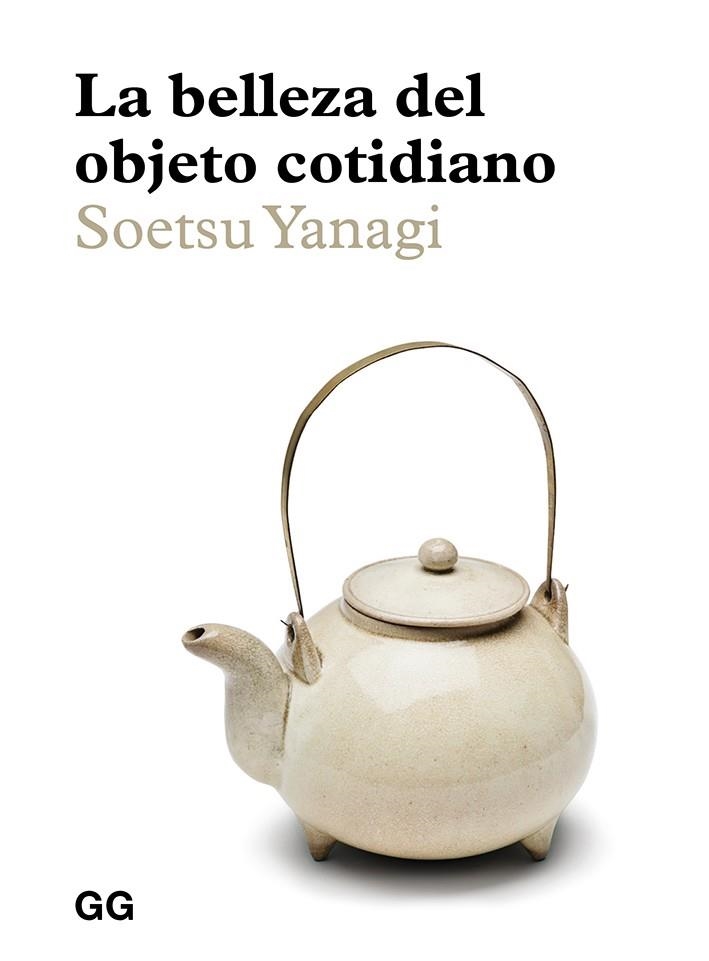 BELLEZA DEL OBJETO COTIDIANO, LA | 9788425232985 | YANAGI, SOETSU | Llibreria La Gralla | Librería online de Granollers