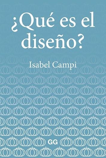 ¿QUÉ ES EL DISEÑO? | 9788425232947 | CAMPI I VALLS, ISABEL | Llibreria La Gralla | Llibreria online de Granollers