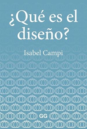 ¿QUÉ ES EL DISEÑO? | 9788425232947 | CAMPI I VALLS, ISABEL | Llibreria La Gralla | Librería online de Granollers