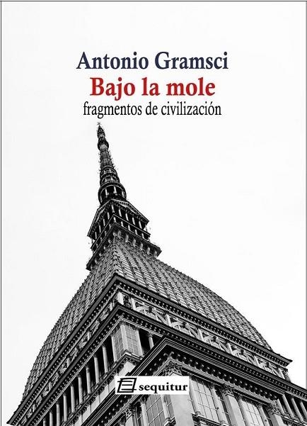 BAJO LA MOLE - NE | 9788415707646 | GRAMSCI ANTONIO | Llibreria La Gralla | Librería online de Granollers