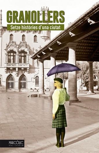 GRANOLLERS. SETZE HISTÒRIES D'UNA CIUTAT | 9788480908191 | VV.AA | Llibreria La Gralla | Librería online de Granollers