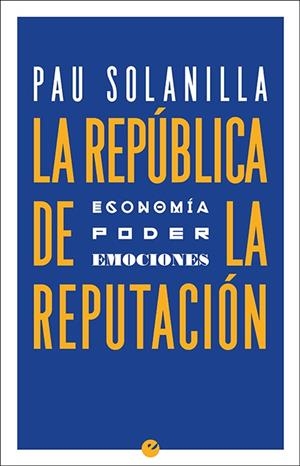 REPÚBLICA DE LA REPUTACIÓN, LA | 9788416876709 | SOLANILLA, PAU | Llibreria La Gralla | Librería online de Granollers