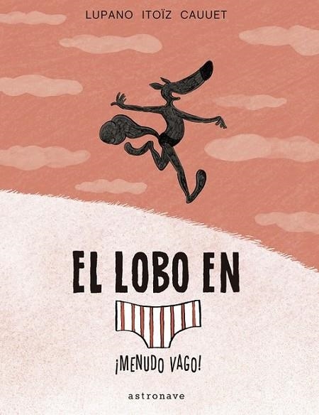 LOBO EN CALZONCILLOS 4. ¡MENUDO VAGO!, EL | 9788467939811 | WILFRID LUPANO-MAYANA ITOIZ Y PAUL CAUUET | Llibreria La Gralla | Llibreria online de Granollers