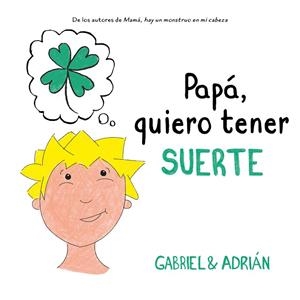 PAPÁ, QUIERO TENER SUERTE | 9788417736538 | GABRIEL & ADRIÁN, | Llibreria La Gralla | Librería online de Granollers
