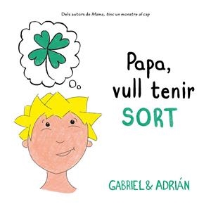 PAPA, VULL TENIR SORT | 9788417736552 | GABRIEL & ADRIÁN, | Llibreria La Gralla | Librería online de Granollers
