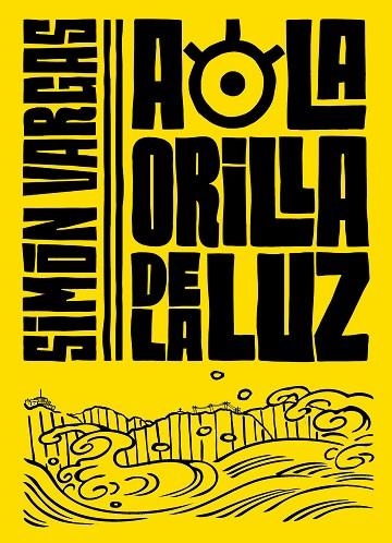 A LA ORILLA DE LA LUZ | 9788420453224 | VARGAS, SIMON | Llibreria La Gralla | Llibreria online de Granollers