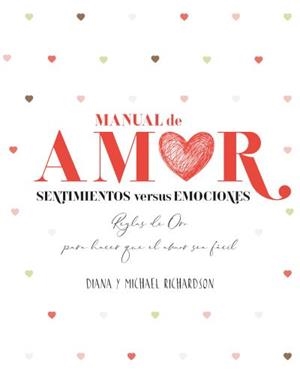 MANUAL DE AMOR SENTIMIENTOS VERSUS EMOCIONES | 9788416972739 | RICHARDSON, DIANA; RICHARDSON, MICHAEL | Llibreria La Gralla | Llibreria online de Granollers
