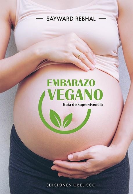 EMBARAZO VEGANO  GUÍA DE SUPERVIVENCIA | 9788491115670 | REBHAL, SAYWARD | Llibreria La Gralla | Librería online de Granollers
