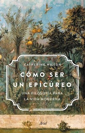 CÓMO SER UN EPICÚREO | 9788434431829 | WILSON, CATHERINE | Llibreria La Gralla | Librería online de Granollers