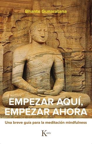 EMPEZAR AQUÍ, EMPEZAR AHORA | 9788499887524 | GUNARATANA, BHANTE HENEPOLA | Llibreria La Gralla | Librería online de Granollers