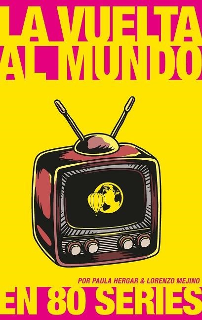 VUELTA AL MUNDO EN 80 SERIES, LA | 9788417893569 | HERGAR, PAULA/MEJINO, LORENZO | Llibreria La Gralla | Librería online de Granollers