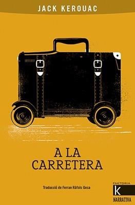 A LA CARRETERA | 9788416804818 | KEROUAC, JACK | Llibreria La Gralla | Llibreria online de Granollers