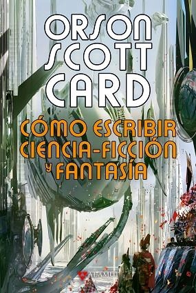 CÓMO ESCRIBIR CIENCIA-FICCIÓN Y FANTASÍA | 9788498891287 | CARD, ORSON SCOTT | Llibreria La Gralla | Librería online de Granollers