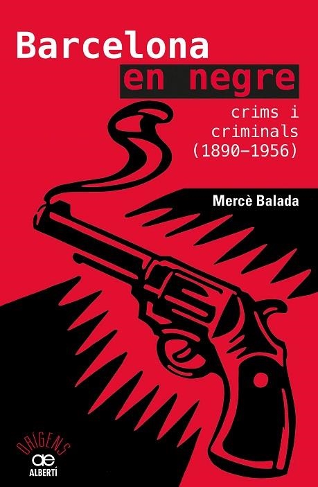 BARCELONA EN NEGRE. CRIMS I CRIMINALS (1890-1956) | 9788472461734 | BALADA TINTORÉ, MERCÈ | Llibreria La Gralla | Llibreria online de Granollers