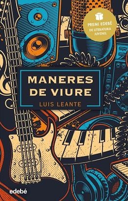 MANERES DE VIURE  PREMI EDEBÉ DE LITERATURA JUVENIL 2020 | 9788468348841 | LEANTE CHACÓN, LUIS | Llibreria La Gralla | Librería online de Granollers