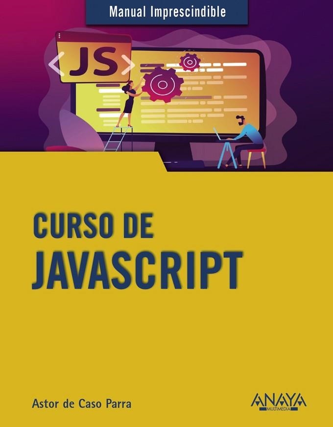 CURSO DE JAVASCRIPT | 9788441542280 | DE CASO PARRA, ASTOR | Llibreria La Gralla | Llibreria online de Granollers