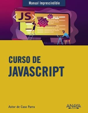 CURSO DE JAVASCRIPT | 9788441542280 | DE CASO PARRA, ASTOR | Llibreria La Gralla | Librería online de Granollers