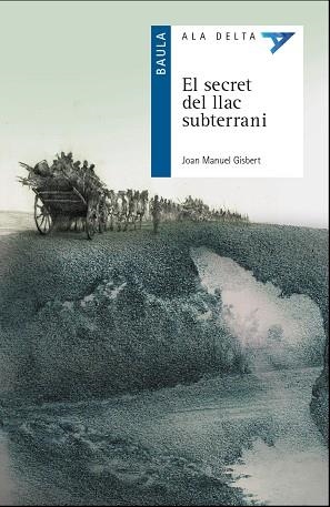 SECRET DEL LLAC SUBTERRANI, EL  | 9788447940097 | GISBERT PONSOLE, JOAN MANUEL | Llibreria La Gralla | Llibreria online de Granollers