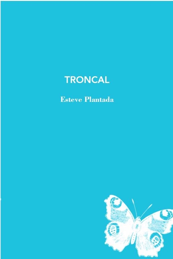 TRONCAL | 9788412077292 | PLANTADA, ESTEVE | Llibreria La Gralla | Llibreria online de Granollers
