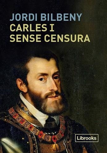 CARLES I SENSE CENSURA | 9788494983269 | BILBENY, JORDI | Llibreria La Gralla | Llibreria online de Granollers