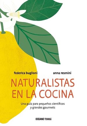 NATURALISTAS EN LA COCINA | 9786075571454 | BUGLIONI, FEDERICA / RESMINI, ANNA | Llibreria La Gralla | Llibreria online de Granollers