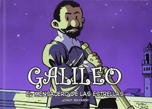 GALILEO, EL MENSAJERO DE LAS ESTRELLAS | 9788493874674 | BAYARRI, JORDI | Llibreria La Gralla | Llibreria online de Granollers