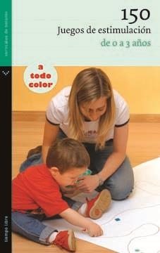150 JUEGOS DE ESTIMULACION DE 0 A 3 AÑOS | 9788492421633 | Llibreria La Gralla | Librería online de Granollers