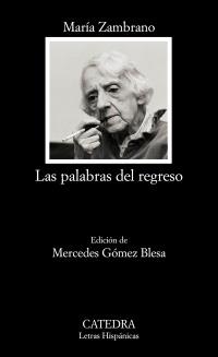 PALABRAS DEL REGRESO, LAS (LH) | 9788437625669 | ZAMBRANO, MARÍA | Llibreria La Gralla | Librería online de Granollers