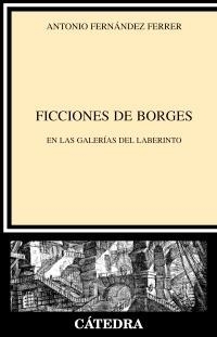 FICCIONES DE BORGES.EN LAS GALERÍAS DEL LABERINTO | 9788437625652 | FERNÁNDEZ FERRER, ANTONIO | Llibreria La Gralla | Librería online de Granollers