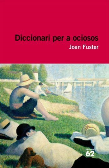 DICCIONARI PER A OCIOSOS (EDUCACIO 62) | 9788492672004 | FUSTER, JOAN | Llibreria La Gralla | Librería online de Granollers