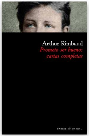 PROMETO SER BUENO:CARTAS COMPLETAS | 9788493713614 | RIMBAUD, ARTHUR | Llibreria La Gralla | Llibreria online de Granollers
