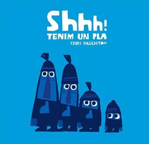 SHHH! TENIM UN PLA  | 9788417123857 | HAUGHTON, CHRIS | Llibreria La Gralla | Librería online de Granollers