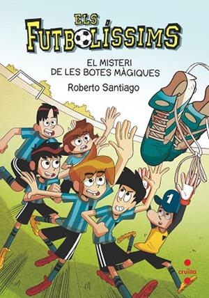 FUTBOLÍSSIMS 17, ELS. EL MISTERI DE LES BOTES MÀGIQUES | 9788466147835 | SANTIAGO, ROBERTO | Llibreria La Gralla | Llibreria online de Granollers