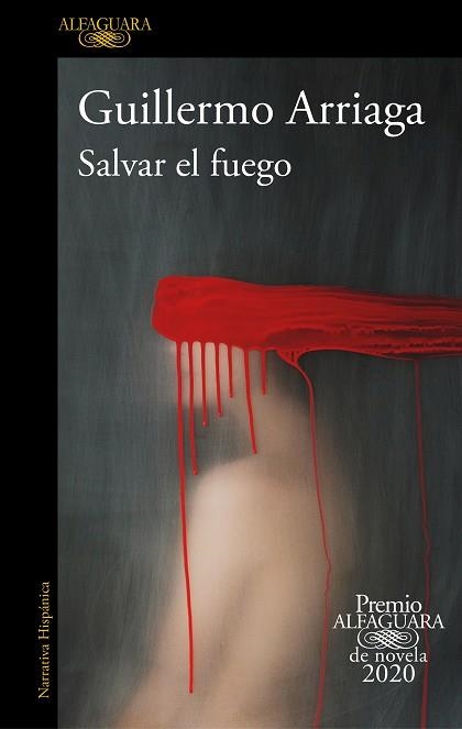 SALVAR EL FUEGO (PREMIO ALFAGUARA 2020) | 9788420439303 | ARRIAGA, GUILLERMO | Llibreria La Gralla | Llibreria online de Granollers