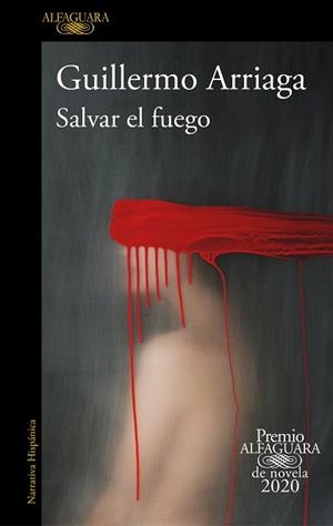 SALVAR EL FUEGO (PREMIO ALFAGUARA 2020) | 9788420439303 | ARRIAGA, GUILLERMO | Llibreria La Gralla | Llibreria online de Granollers