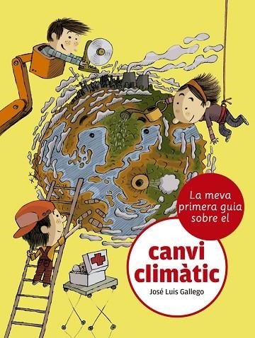 MEVA PRIMERA GUIA SOBRE EL CANVI CLIMÀTIC, LA | 9788424667481 | GALLEGO, JOSÉ LUIS | Llibreria La Gralla | Llibreria online de Granollers