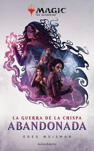 MAGIC. LA GUERRA DE LA CHISPA: ABANDONADA Nº2/2 | 9788445007969 | WEISMAN, GREG | Llibreria La Gralla | Librería online de Granollers