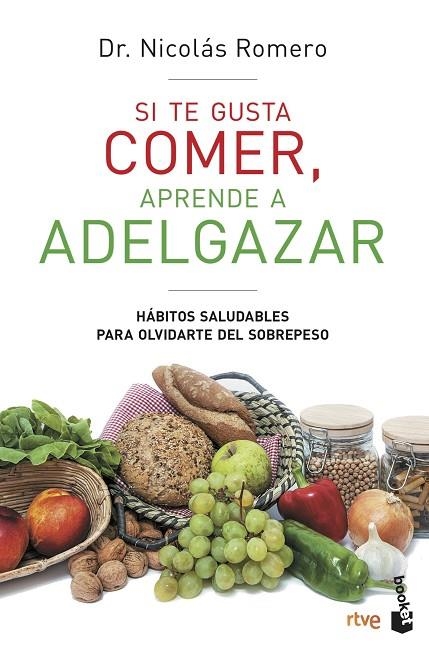 SI TE GUSTA COMER, APRENDE A ADELGAZAR (BOOKET) | 9788427047259 | DR. NICOLÁS ROMERO & RTVE | Llibreria La Gralla | Llibreria online de Granollers